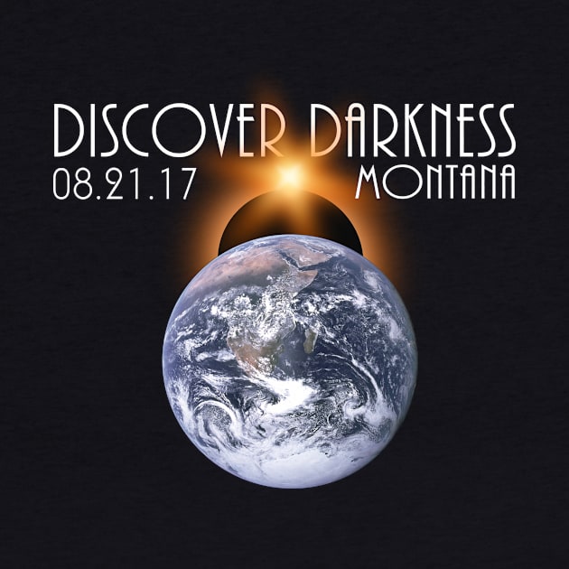 Discover Darkness - Path of Totality Montana, Total Solar Eclipse 2017 T-Shirt T-Shirt by BlueTshirtCo